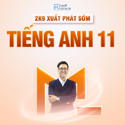 2K9 XUẤT PHÁT SỚM MÔN TIẾNG ANH - LỚP 11