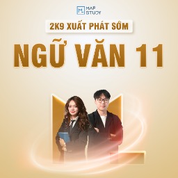 2K9 XUẤT PHÁT SỚM MÔN NGỮ VĂN - LỚP 11