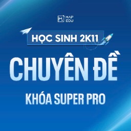 Super Pro 2K11 - Khóa Chuyên đề | Học nền tảng & Vận dụng cao