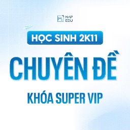 Super Vip 2K11 - Khóa Chuyên đề | Học lấy gốc đến nâng cao