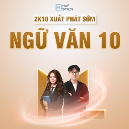 2K10 XUẤT PHÁT SỚM MÔN NGỮ VĂN - LỚP 10