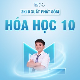 2K10 XUẤT PHÁT SỚM MÔN HOÁ HỌC - LỚP 10
