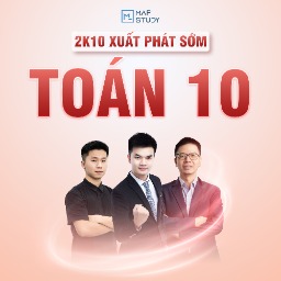 2K10 XUẤT PHÁT SỚM MÔN TOÁN - LỚP 10