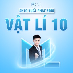 2K10 XUẤT PHÁT SỚM MÔN VẬT LÝ - LỚP 10