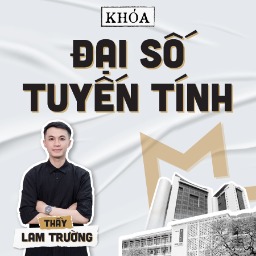 Khoá Đại Số Tuyến Tính - 2025