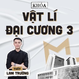Khoá Vật Lí Đại Cương 3 - 2025