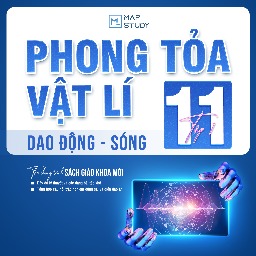 SÁCH PHONG TOẢ VẬT LÍ 11 - TẬP 1 (NĂM HỌC 2025-2026)
