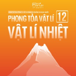 SÁCH PHONG TOẢ VẬT LÍ 12 - VẬT LÍ NHIỆT