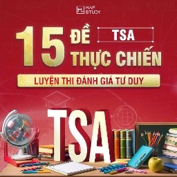 SÁCH 15 ĐỀ THỰC CHIẾN LUYỆN THI ĐÁNH GIÁ TƯ DUY TSA