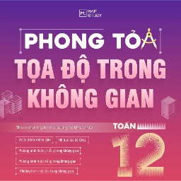 SÁCH PHONG TOẢ TOẠ ĐỘ TRONG KHÔNG GIAN - TOÁN 12