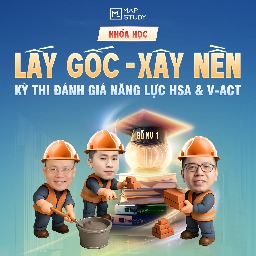 LẤY GỐC VÀ XÂY NỀN ĐGNL HSA & VACT