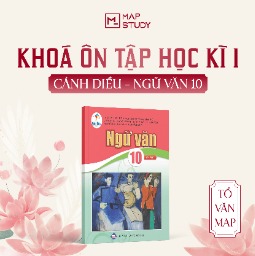 KHÓA TỔNG ÔN HỌC KÌ I - SÁCH CÁNH DIỀU - NGỮ VĂN 10