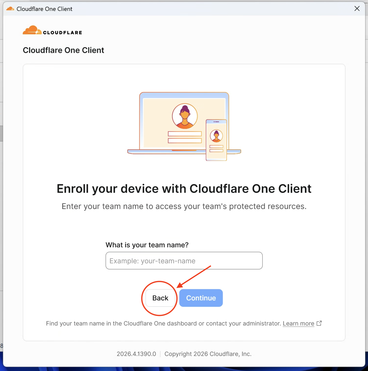 Màn hình Enroll your device hỏi team name khi chọn nhầm Cloudflare One Client, bấm Back để quay lại
